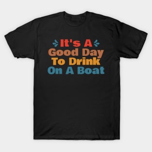 It’s A Good Day To Drink T-Shirt